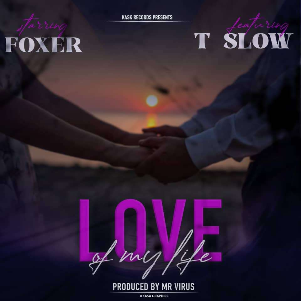 Fresh All day ft. Foxer & T Slow – Love Of My Life